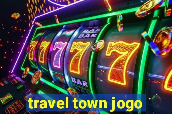 travel town jogo